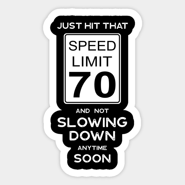 70th Birthday Gift Ideas Speed Limit 70 Sign Sticker by Possetivitees